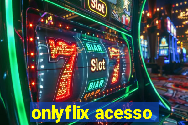 onlyflix acesso